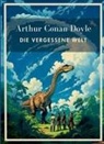 Arthur Conan Doyle - Arthur Conan Doyle: Die vergessene Welt. Vollständige Neuausgabe