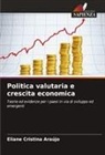 Eliane Cristina Araújo - Politica valutaria e crescita economica