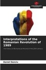 Daniel Danciu - Interpretations of the Romanian Revolution of 1989