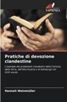 Hannah Weinmüller - Pratiche di devozione clandestine