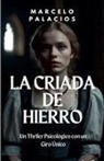 Marcelo Palacios - La Criada de Hierro