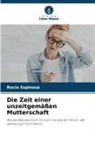 Rocio Espinoza - Die Zeit einer unzeitgemäßen Mutterschaft