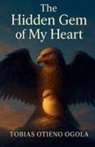 Tobias Otieno Ogola - The Hidden Gem Of My Heart