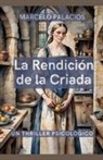 Marcelo Palacios - La Rendición de la Criada
