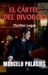 Marcelo Palacios - El Cártel del Divorcio