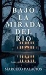 Marcelo Palacios - Bajo la Mirada del Río