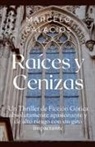 Marcelo Palacios - Raíces y Cenizas