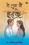 Arvind Kumar Singh - Vo-Tum-Main aur Ishq