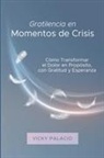 Vicky Palacio - Gratilencia en Momentos de Crisis