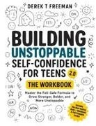 Derek T Freeman - Building Unstoppable Self-Confidence for Teens 2.0 - The Workbook
