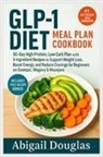 Abigail Douglas - GLP-1 Diet Meal Plan Cookbook