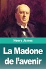 Henry James - La Madone de l'avenir