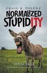 Craig B. Polenz - Normalized Stupidity