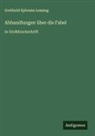 Gotthold Ephraim Lessing - Abhandlungen über die Fabel