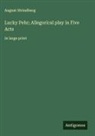 August Strindberg - Lucky Pehr; Allegorical play in Five Acts