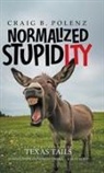 Craig B. Polenz - Normalized Stupidity