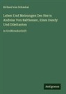 Richard Von Schaukal - Leben Und Meinungen Des Herrn Andreas Von Balthesser, Eines Dandy Und Dilettanten