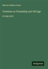 Marcus Tullius Cicero - Treatises on Friendship and Old Age