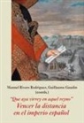Guillaume Gaudin, Manuel Rivero Rodríguez - "Que aya virrey en aquel reyno" : vencer la distancia en el imperio españo