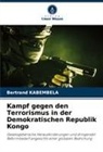 Bertrand KABEMBELA - Kampf gegen den Terrorismus in der Demokratischen Republik Kongo