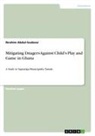 Ibrahim Abdul-Soaboor - Mitigating Dnagers Against Child's Play and Game in Ghana