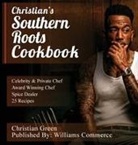 Christian Green - Christian's Southern Roots Cookbook