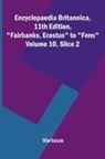 Various - Encyclopaedia Britannica, 11th Edition, "Fairbanks, Erastus" to "Fens" Volume 10, Slice 2