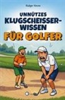 Rüdiger Himme - Unnützes Klugscheisser-Wissen für Golfer