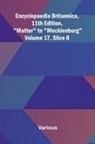 Various - Encyclopaedia Britannica, 11th Edition, "Matter" to "Mecklenburg" Volume 17, Slice 8