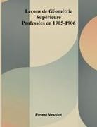 Ernest Vessiot - Le ons de G om trie Sup rieure; Profess es en 1905-1906