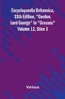 Various - Encyclopaedia Britannica, 11th Edition, "Gordon, Lord George" to "Grasses" Volume 12, Slice 3