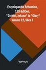 Various - Encyclopaedia Britannica, 11th Edition, "Gichtel, Johann" to "Glory" Volume 12, Slice 1