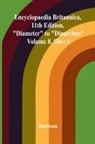 Various - Encyclopaedia Britannica, 11th Edition, "Diameter" to "Dinarchus" Volume 8, Slice 4