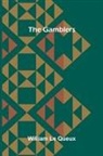 William Le Queux - The Gamblers