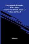 Various - Encyclopaedia Britannica, 11th Edition, "France" to "Francis Joseph I." Volume 10, Slice 8