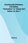 Various - Encyclopaedia Britannica, 11th Edition, "Horticulture" to "Hudson Bay" Volume 13, Slice 7
