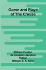 William Caxton, de Cessolis Jacobus - Game and Playe of the Chesse
