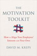David Kreps, Kreps David - The Motivation Toolkit How to Align Your Employees' Interests with Your Own