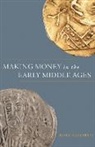 Naismith Rory - Making Money in the Early Middle Ages
