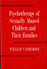 William N. Friedrich, Friedrich William N. - Psychotherapy of Sexually Abused Children and their Families