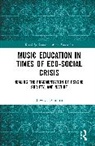 Tawnya D. Smith - Music Education in Times of Eco-Social Crisis