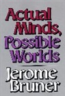 Jerome S. Bruner, Jerome Seymour Bruner, Bruner Jerome - Actual Minds, Possible Worlds