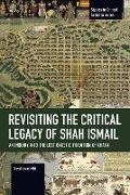 Miri Seyed Javad - Revisiting the Critical Legacy of Shah Ismail