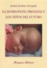 Jenny Jordan-Desgain - La homeopatía prenatal y los niños del futuro