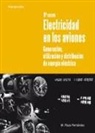 Manuel Plaza Fernández - Electricidad en los aviones : generación, utilización y distribución de la energia eléctrica
