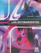 Michael J. Alter - Los estiramientos : bases científicas y desarrollo de ejercicios