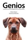 Brian Hare, Vanessa Woods - Genios : los perros son más inteligentes de lo que pensamos