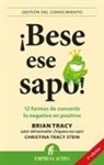 Christina Tracy Stein, Brian Tracy - ¡Bese ese sapo! : 12 formas de convertir lo negativo en positivo