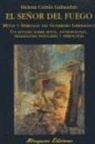 Helena Cortés Gabaudan - El Señor del Fuego, mitos y símbolos del herrero germánico : un estudio sobre mitos, antropología, tradiciones populares y simbología