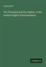 Anonymous - The Thousand and One Nights, or the Arabian Nights' Entertainments